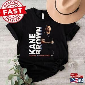 Kane Brown Tour Shirt Drunk Or Dreaming For Fan Unisex 2 Sided